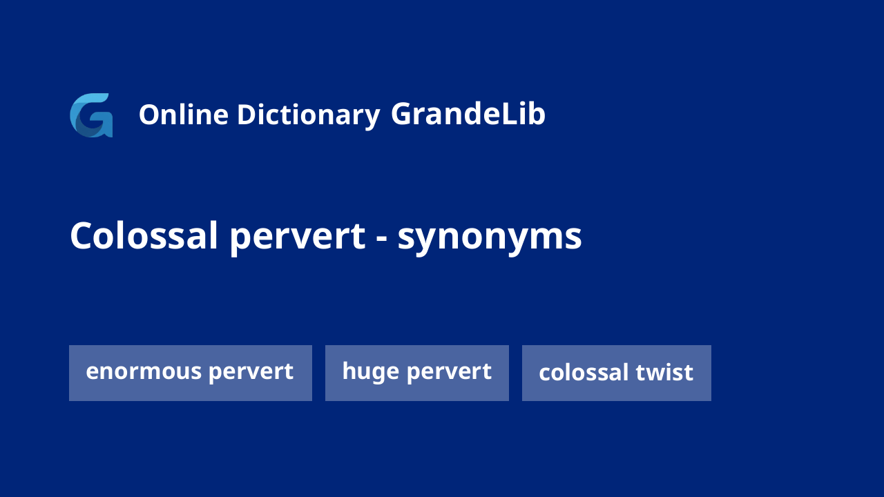 colossal pervert
